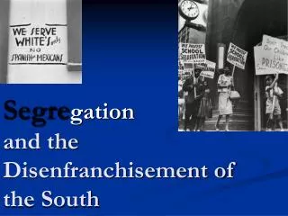 Segre gation and the Disenfranchisement of the South