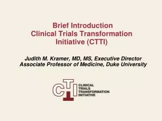 Brief Introduction Clinical Trials Transformation Initiative (CTTI)