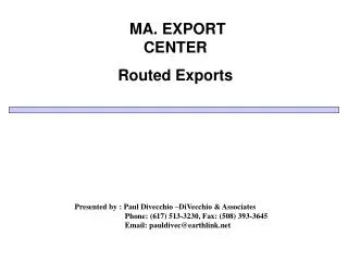 MA. EXPORT CENTER Routed Exports