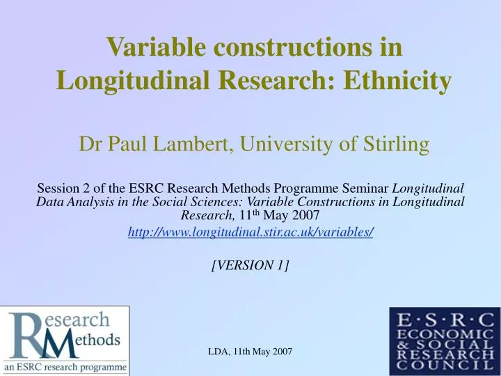 variable constructions in longitudinal research ethnicity dr paul lambert university of stirling