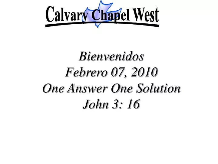 bienvenidos febrero 07 2010 one answer one solution john 3 16