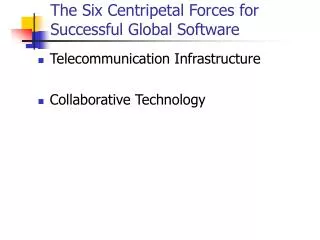 The Six Centripetal Forces for Successful Global Software