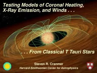 Testing Models of Coronal Heating, X-Ray Emission, and Winds . . .