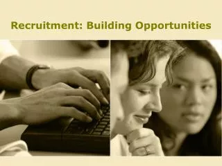 Recruitment: Building Opportunities