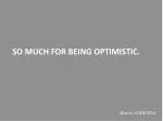 So much for being optimistic . - slide 1
