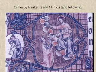 Ormesby Psalter (early 14th c.) [and following]