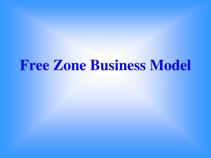 free zone business model