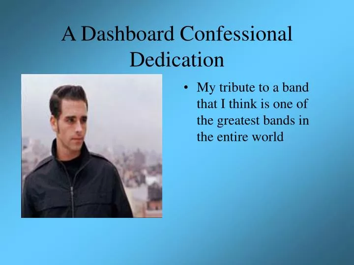 a dashboard confessional dedication