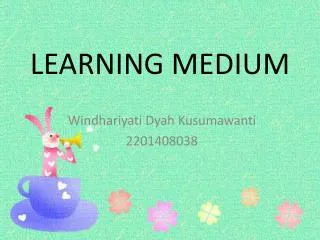 LEARNING MEDIUM