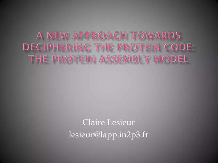 a new approach towards deciphering the protein code the protein assembly model