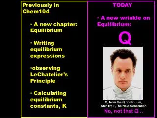 Previously in Chem104 A new chapter: Equilibrium Writing equilibrium expressions