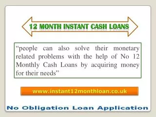 12 Month Instant Cash Loans @ www.instant12monthloan.co.uk