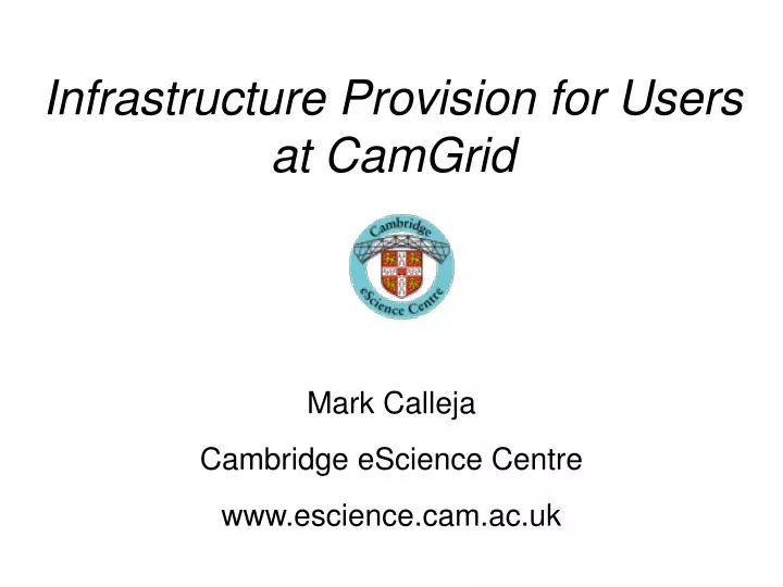 infrastructure provision for users at camgrid