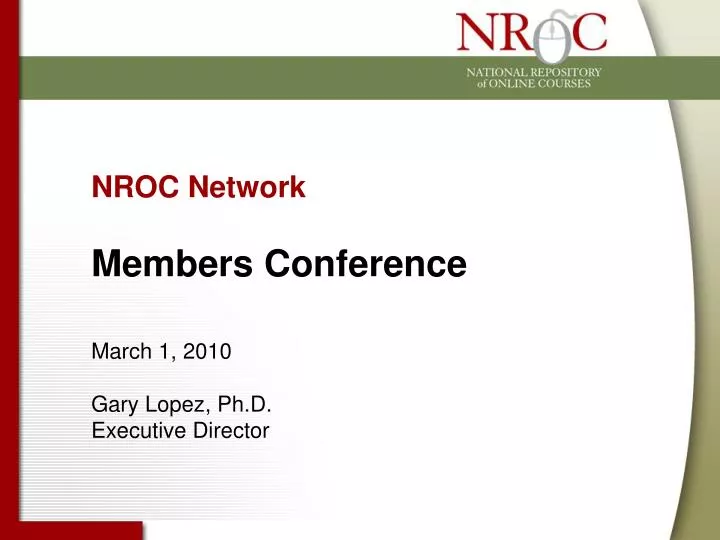 nroc network members conference march 1 2010 gary lopez ph d executive director