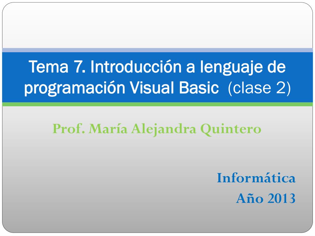 PPT - Tema 7. Introducción a lenguaje de programación Visual Basic ...