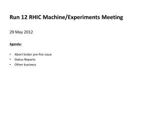 Run 12 RHIC Machine/Experiments Meeting 29 May 2012 Agenda : Abort kicker p re-fire issue