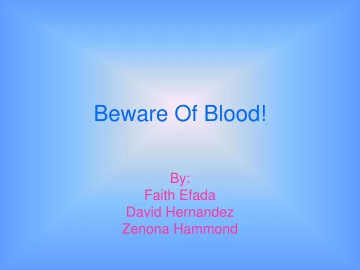 beware of blood