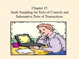 Chapter 15 Audit Sampling for Tests of Controls and Substantive Tests of Transactions