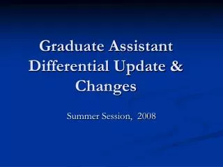 Graduate Assistant Differential Update &amp; Changes
