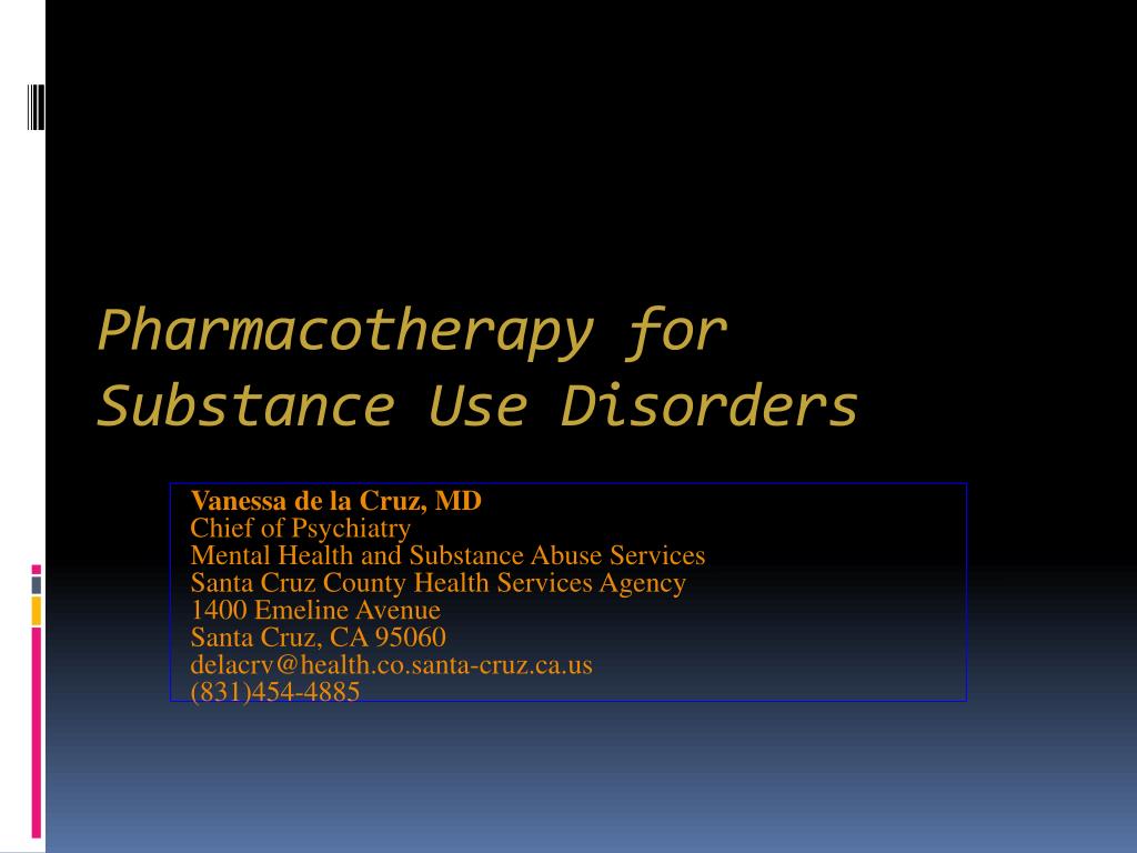 PPT - Pharmacotherapy for Substance Use Disorders PowerPoint ...