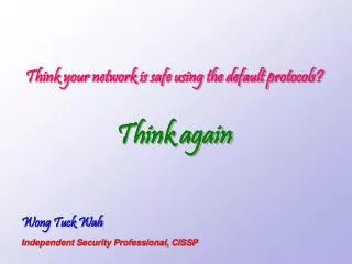 Wong Tuck Wah Independent Security Professional, CISSP