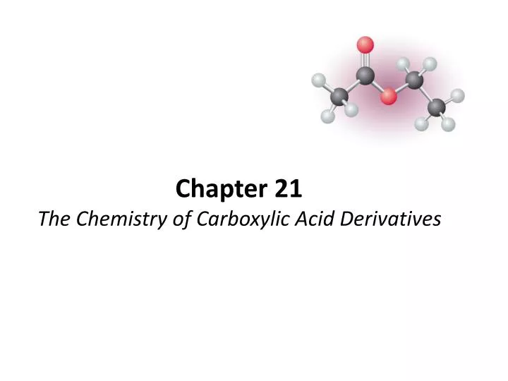 chapter 21 the chemistry of carboxylic acid derivatives