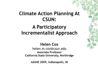 Climate Action Planning At CSUN: A Participatory Incrementalist Approach Helen Cox