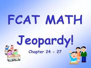 FCAT MATH Jeopardy! Chapter 24 - 27