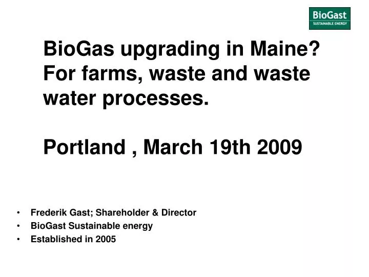 biogas upgrading in maine for farms waste and waste water processes portland march 19th 2009