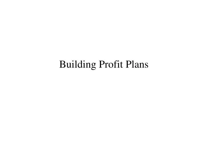 building profit plans