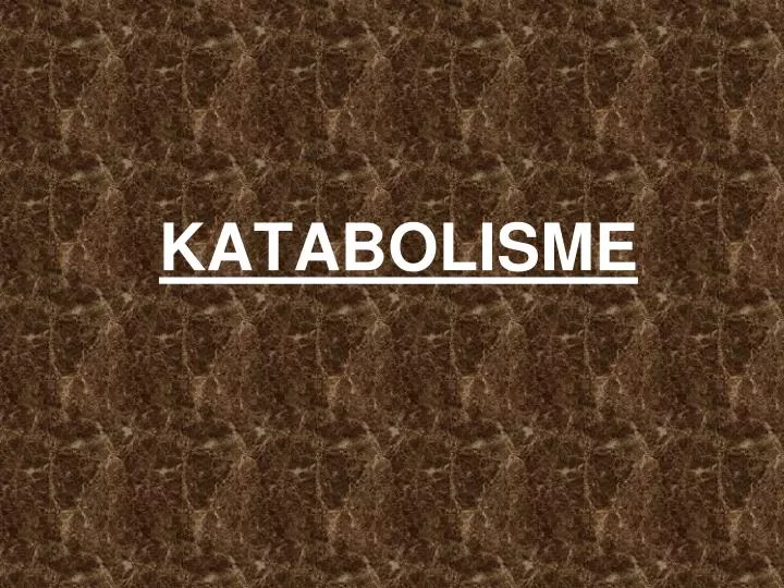 PPT - KATABOLISME PowerPoint Presentation, Free Download - ID:4011775