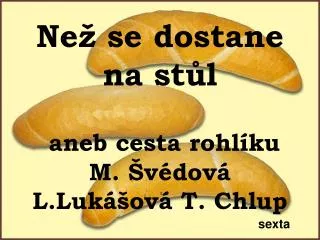 ne se dostane na st l aneb cesta rohl ku m v dov l luk ov t chlup