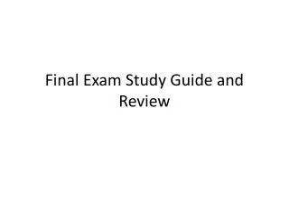 Final Exam Study Guide and Review