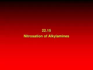22.15 Nitrosation of Alkylamines