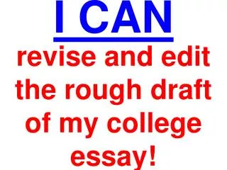 revise and edit the rough draft of my college essay!