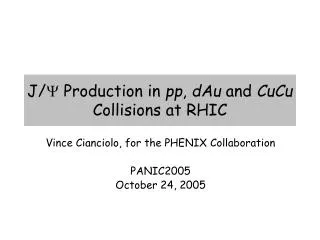 J/ ? Production in pp , dAu and CuCu Collisions at RHIC