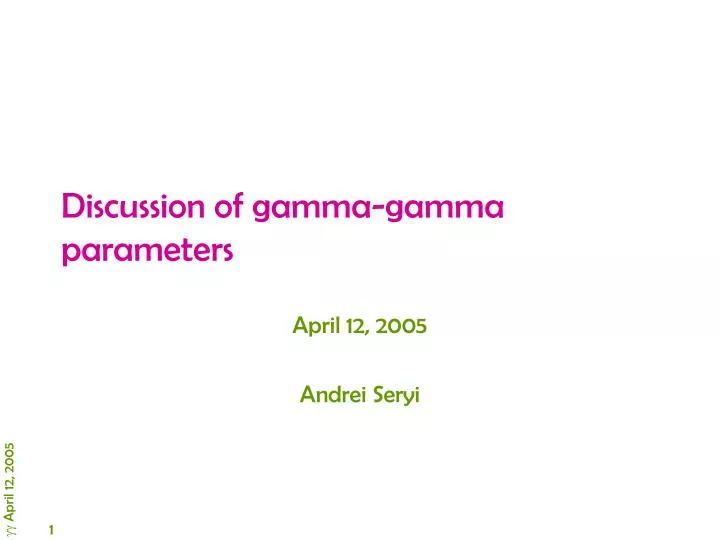 discussion of gamma gamma parameters
