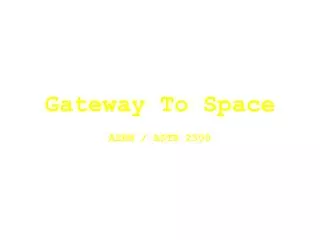 Gateway To Space ASEN / ASTR 2500