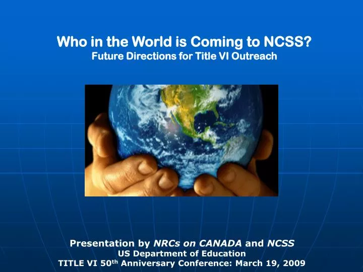 who in the world is coming to ncss future directions for title vi outreach