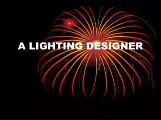 A LIGHTING DESIGNER