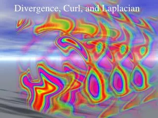 Divergence, Curl, and Laplacian