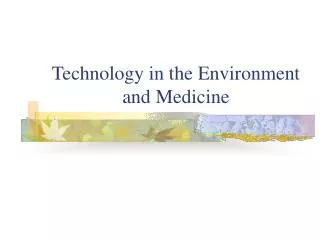 Technology in the Environment and Medicine