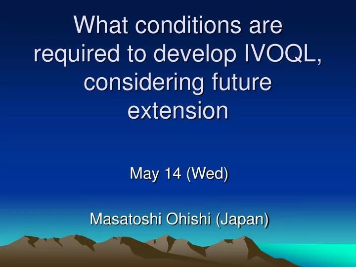 what conditions are required to develop ivoql considering future extension