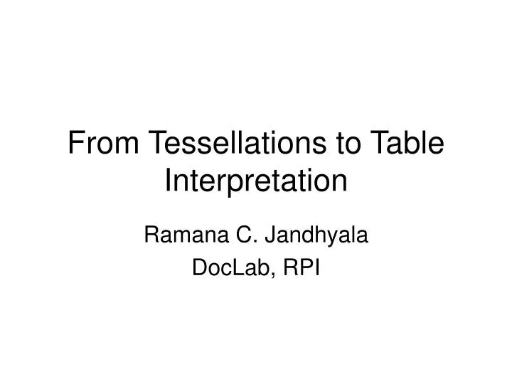 from tessellations to table interpretation
