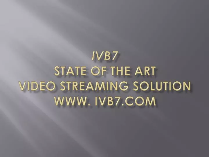 ivb7 state of the art video streaming solution www ivb7 com