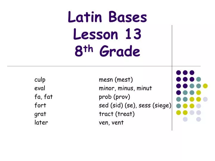 latin bases lesson 13 8 th grade