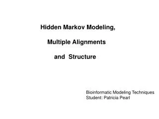 Hidden Markov Modeling, Multiple Alignments
