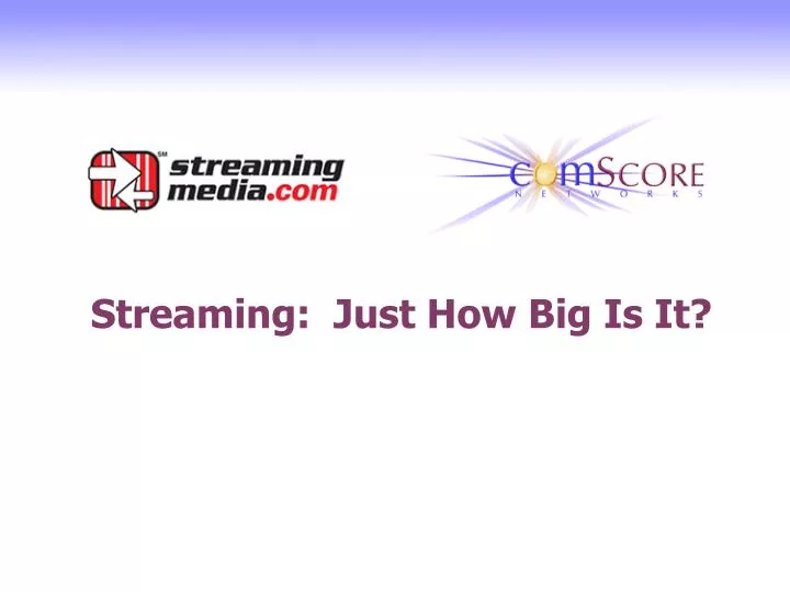 streaming just how big is it