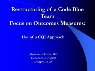 Restructuring of a Code Blue Team Focus on Outcomes Measures: