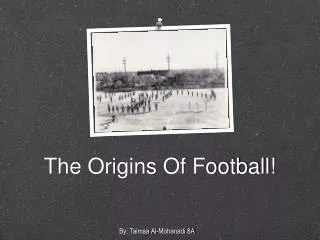 The Origins Of Football!